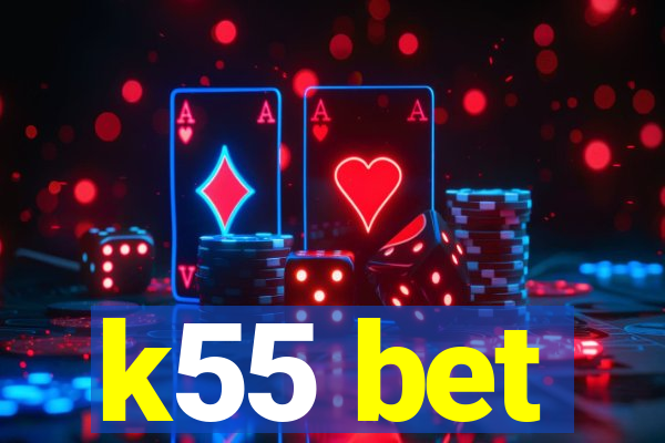 k55 bet